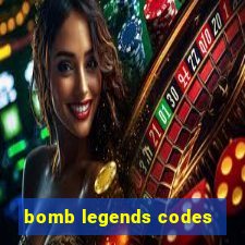 bomb legends codes